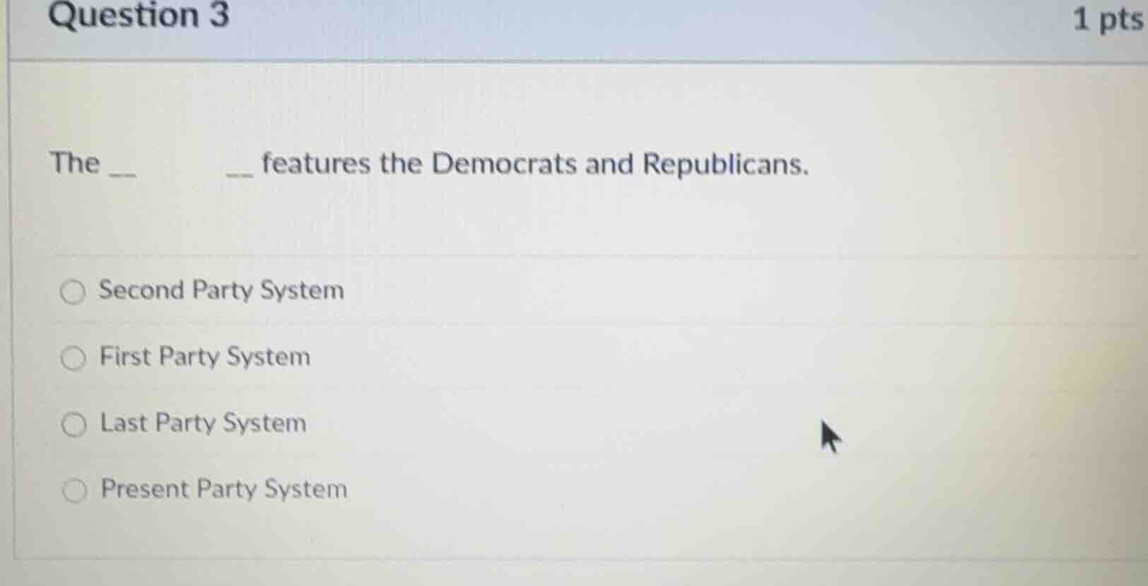 question 3 1 pts the __ __ features the democrats and republicans. seco…