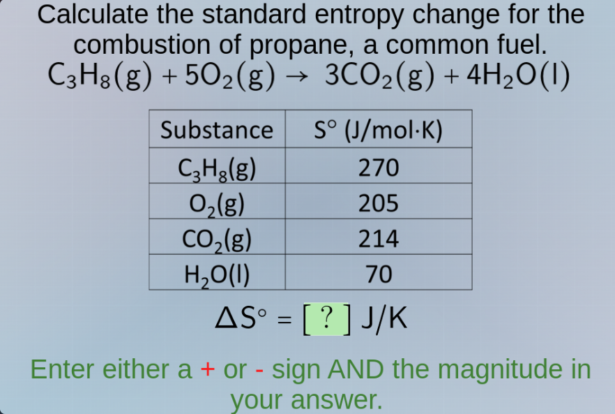 calculate the standard entropy change for the combustion of propane, a …