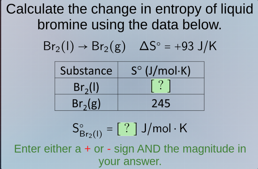 calculate the change in entropy of liquid bromine using the data below.…