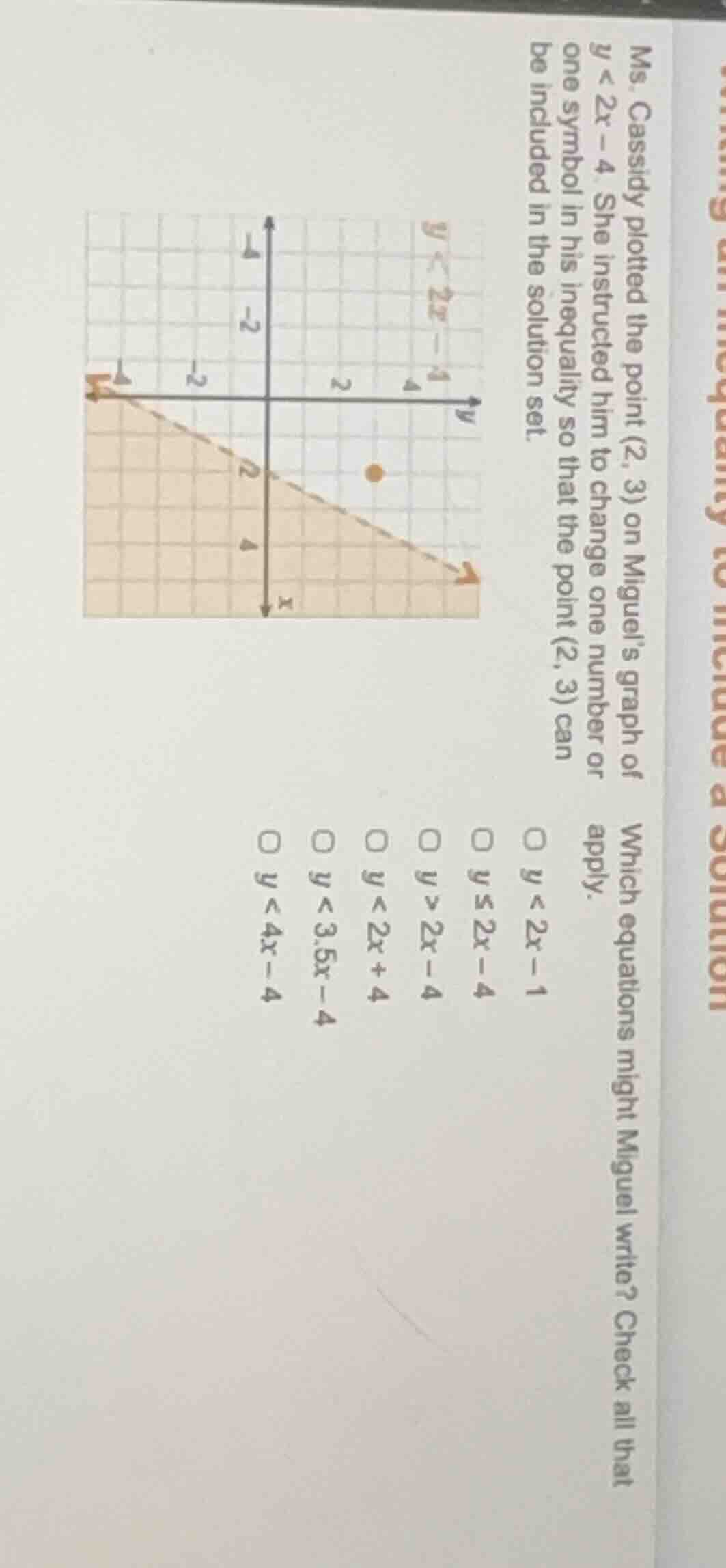 ms. cassidy plotted the point (2, 3) on miguel’s graph of ( y < 2x - 4 …