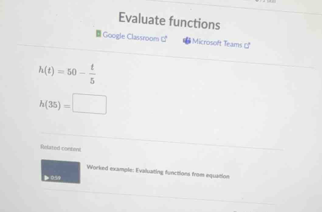 evaluate functions google classroom microsoft teams h(t) = 50 - \\frac{…