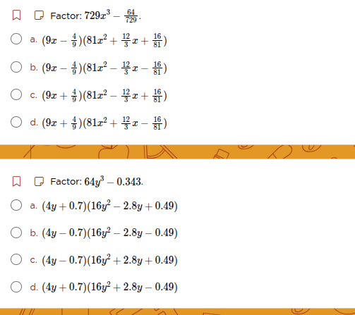 factor: (729x^3 - \frac{64}{729}). a. ((9x - \frac{4}{9})(81x^2 + \frac…
