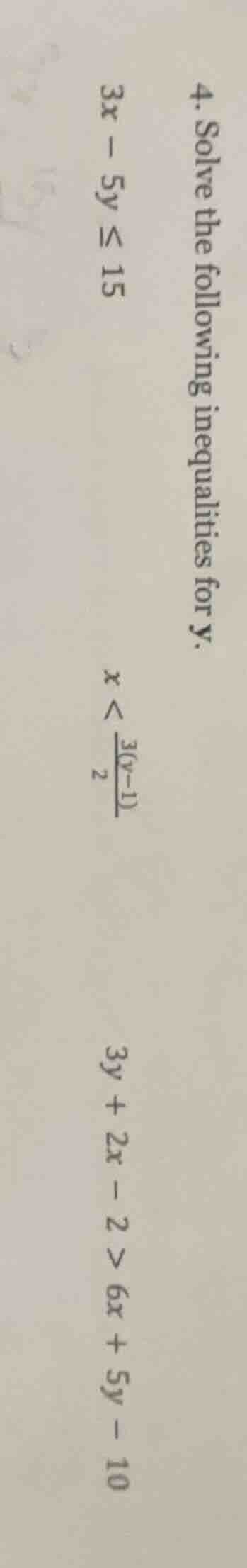 4. solve the following inequalities for y. 3x - 5y ≤ 15 x < \\frac{3(y …