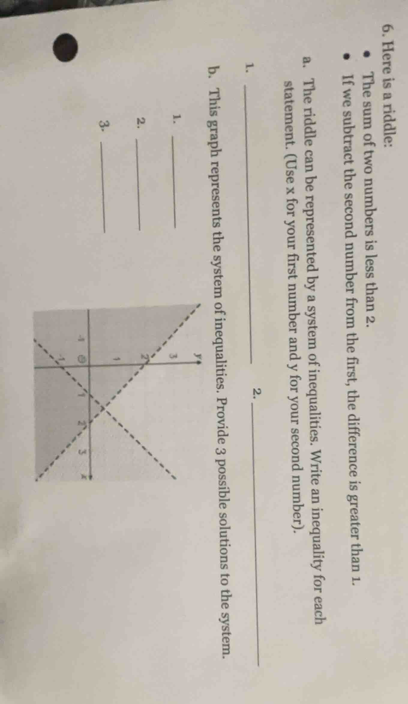 6. here is a riddle: - the sum of two numbers is less than 2. - if we s…