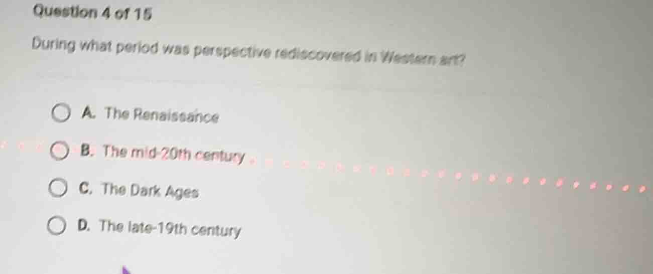 question 4 of 15 during what period was perspective rediscovered in wes…