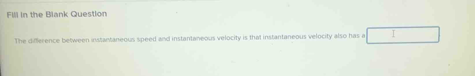 fill in the blank question the difference between instantaneous speed a…