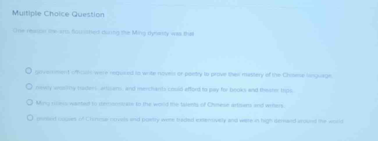 multiple choice question one reason the arts flourished during the ming…
