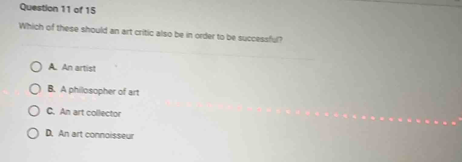question 11 of 15 which of these should an art critic also be in order …