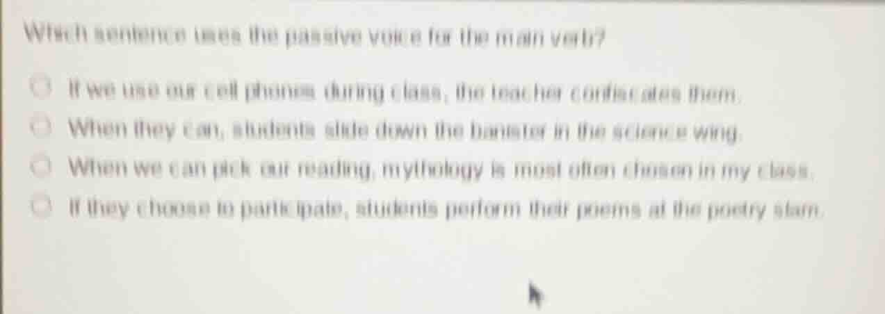 which sentence uses the passive voice for the main verb? - if we use ou…