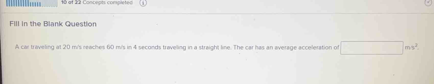 fill in the blank question a car traveling at 20 m/s reaches 60 m/s in …