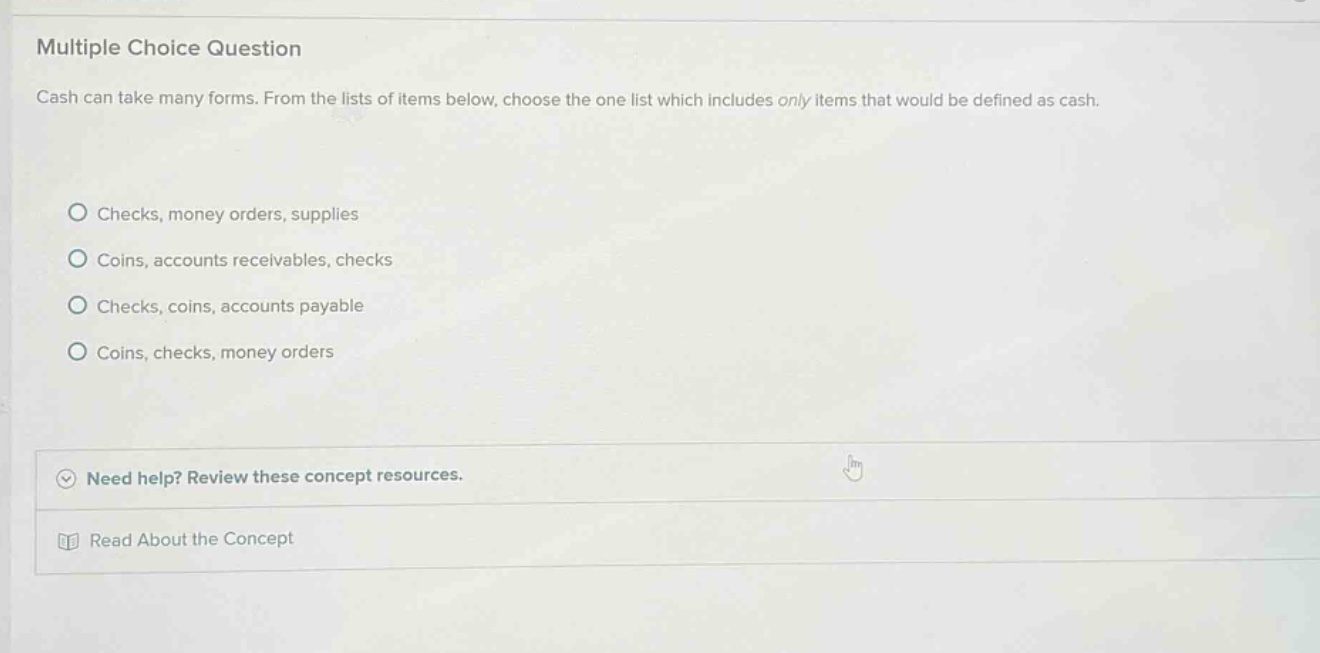 multiple choice question cash can take many forms. from the lists of it…