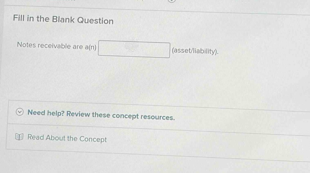 fill in the blank question notes receivable are a(n) (asset/liability).…
