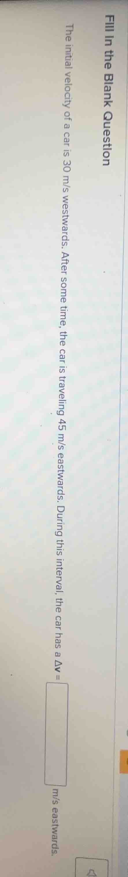 fill in the blank question the initial velocity of a car is 30 m/s west…