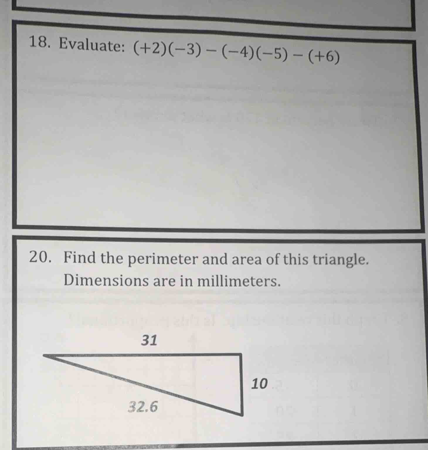 18. evaluate: (+2)(-3) - (-4)(-5) - (+6) 20. find the perimeter and are…