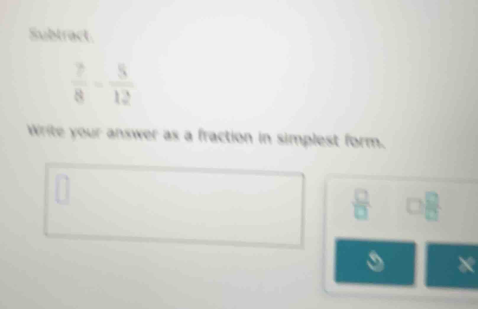 subtract: \\frac{7}{8} - \\frac{5}{12} write your answer as a fraction …
