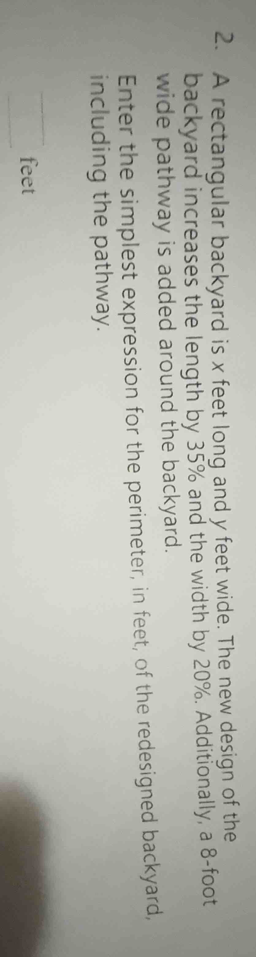 2. a rectangular backyard is x feet long and y feet wide. the new desig…