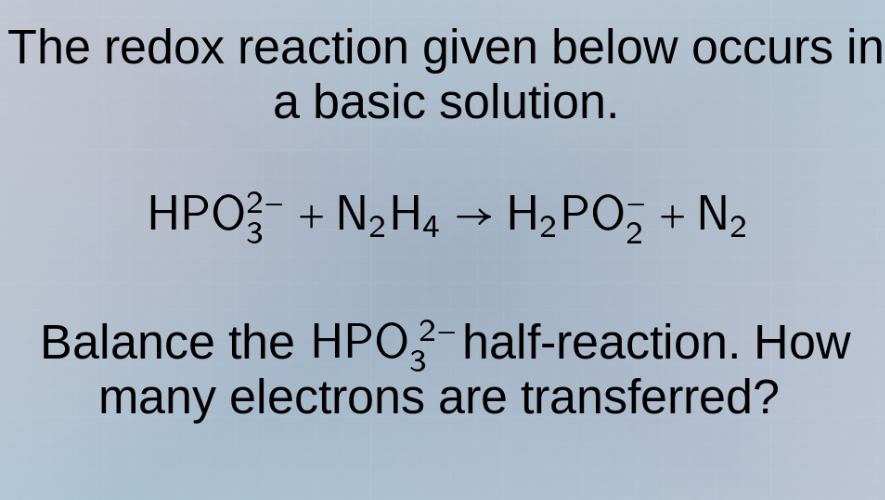 the redox reaction given below occurs in a basic solution. \\ce{hpo^2-_…