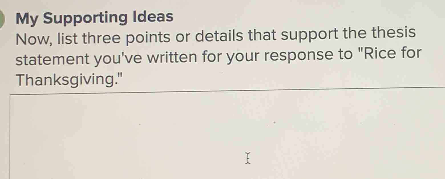 my supporting ideas now, list three points or details that support the …