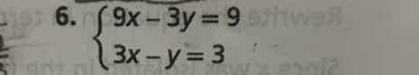 6. \\(\\begin{cases}9x - 3y = 9 \\\\ 3x - y = 3\\end{cases}\\)