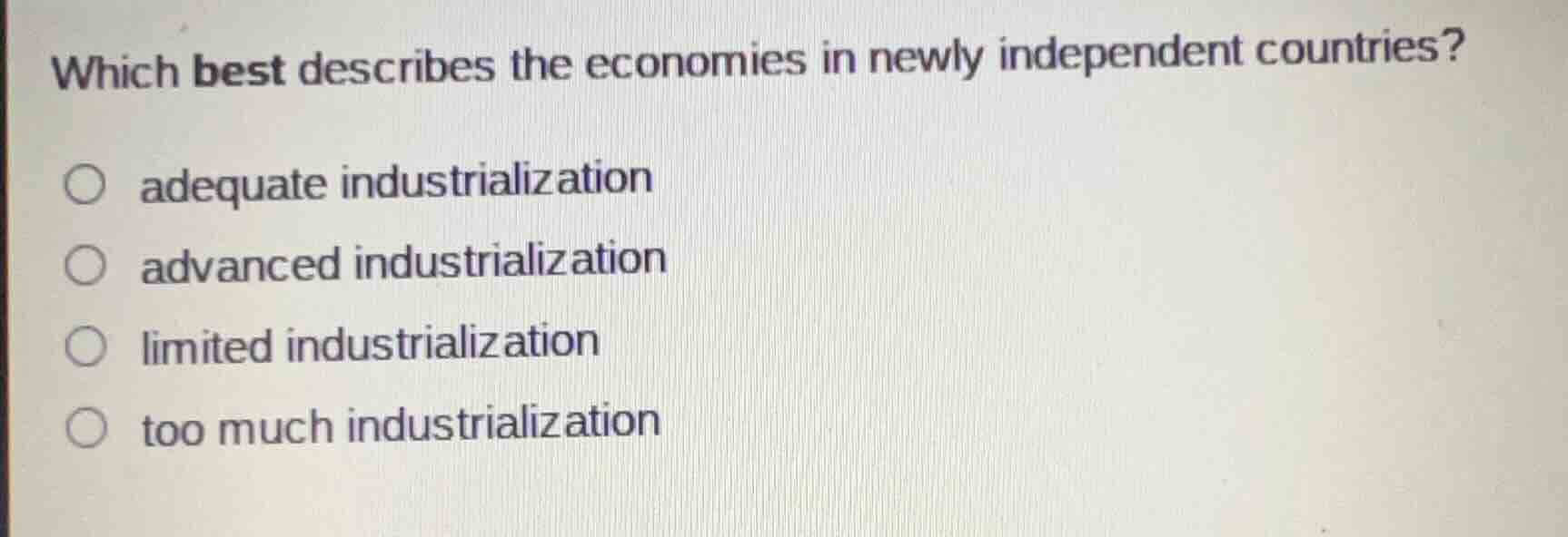 which best describes the economies in newly independent countries? ○ ad…