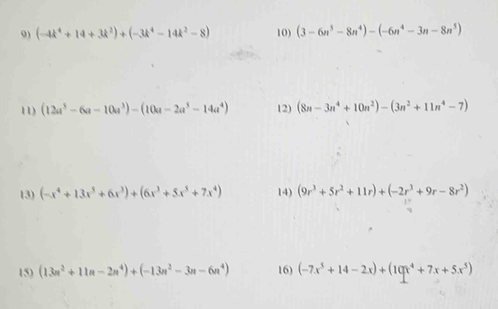 9) $(-4k^{4}+14 + 3k^{2})+(-3k^{4}-14k^{2}-8)$ 10) $(3 - 6n^{5}-8n^{4})…
