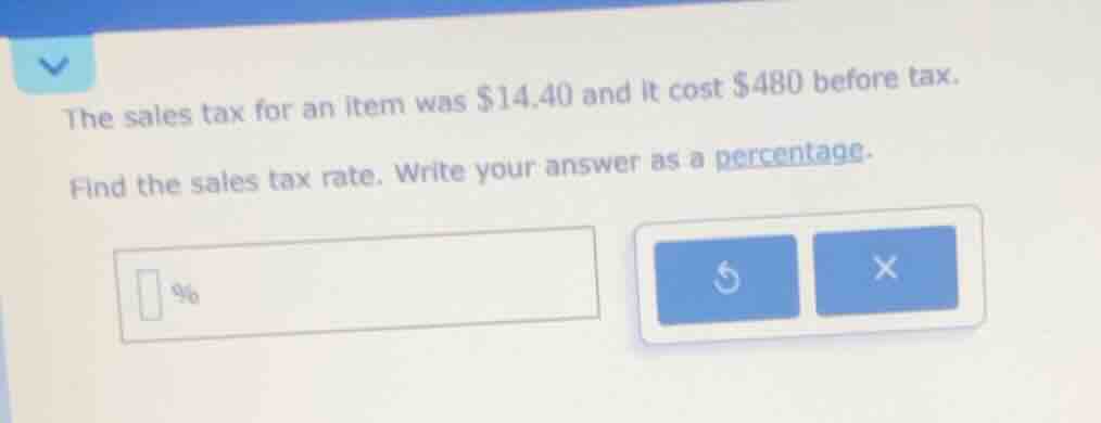 the sales tax for an item was $14.40 and it cost $480 before tax. find …