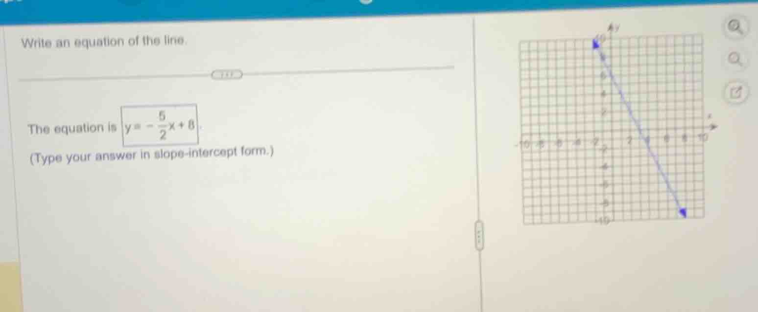 write an equation of the line. the equation is $y = -\frac{5}{2}x + 8$.…