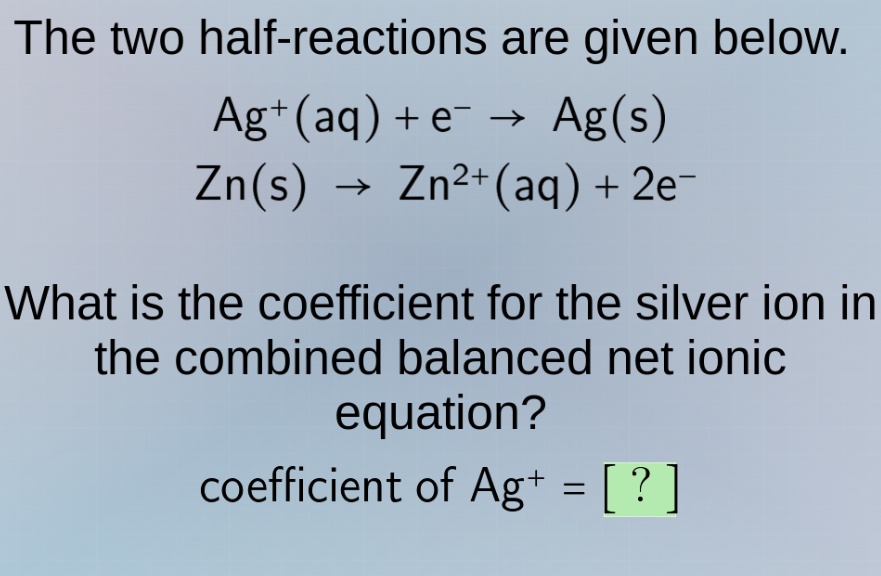 the two half-reactions are given below.\\(\\ce{ag^+(aq) + e^- -> ag(s)}…