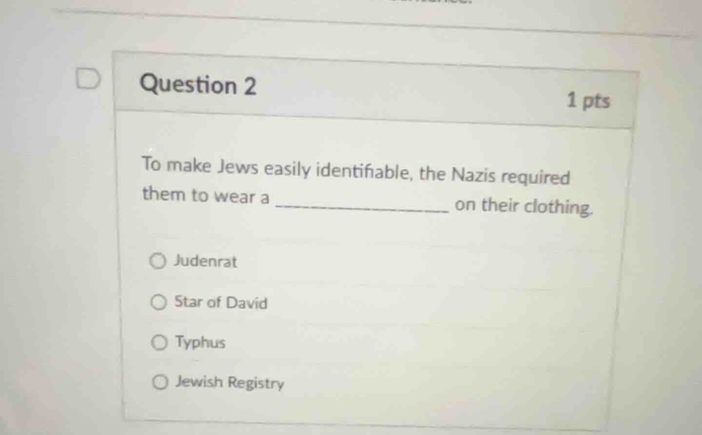 question 2 1 pts to make jews easily identifiable, the nazis required t…
