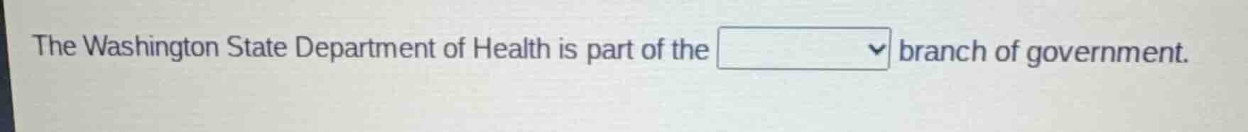 the washington state department of health is part of the branch of gove…