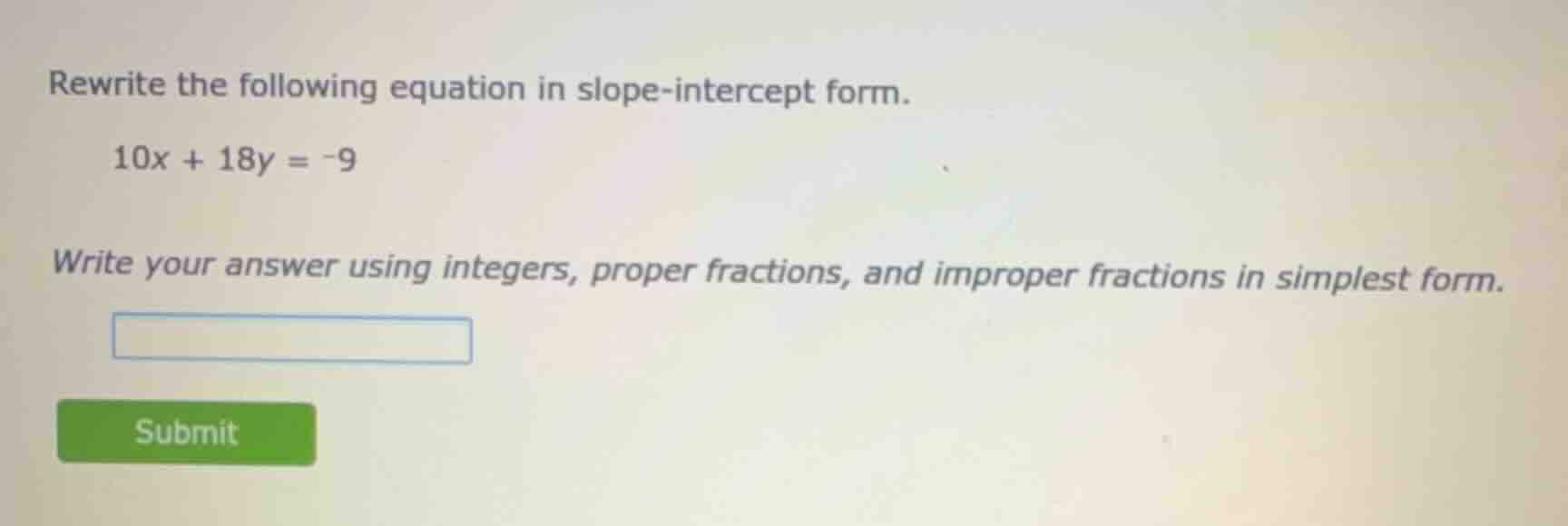 rewrite the following equation in slope-intercept form. 10x + 18y = -9 …