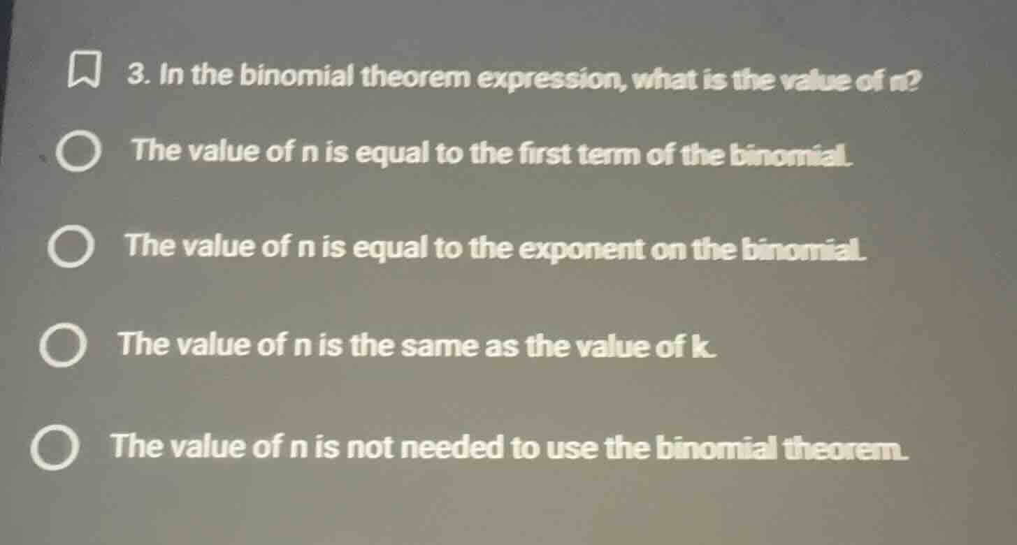 3. in the binomial theorem expression, what is the value of n? the valu…