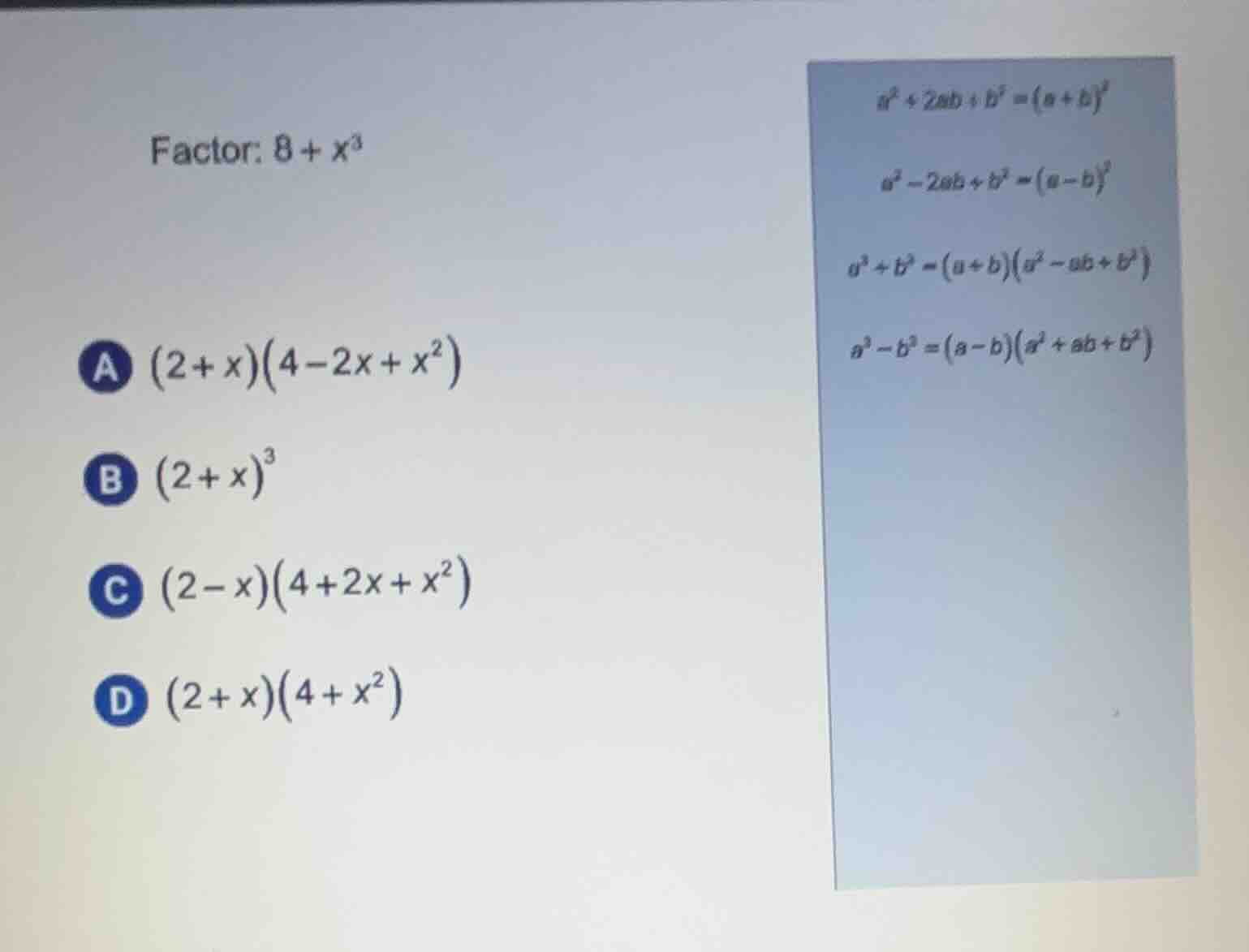 factor: $8 + x^3$ a $(2 + x)(4 - 2x + x^2)$ b $(2 + x)^3$ c $(2 - x)(4 …