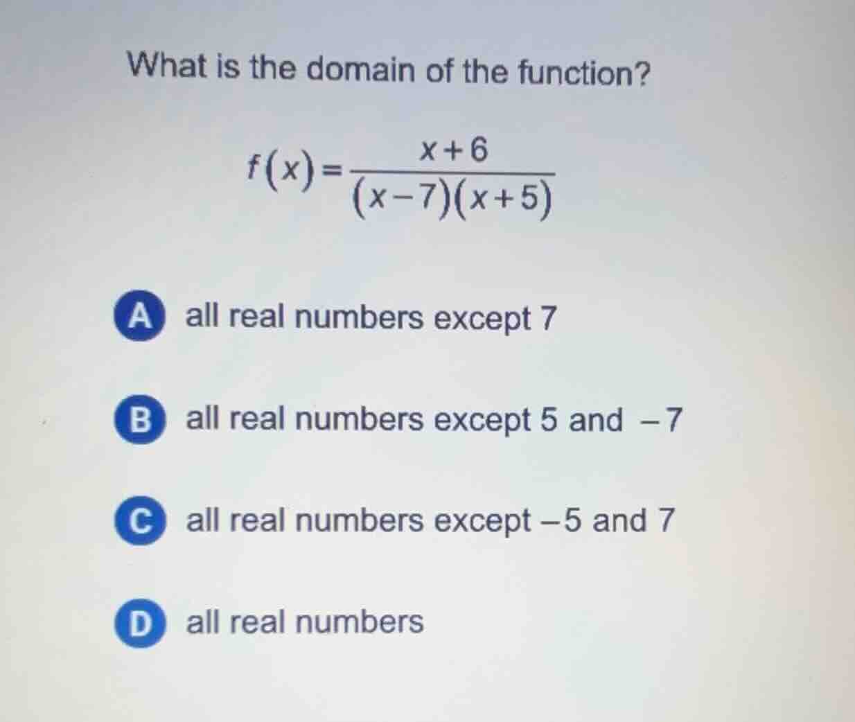 what is the domain of the function? $f(x)=\\frac{x + 6}{(x - 7)(x + 5)}…