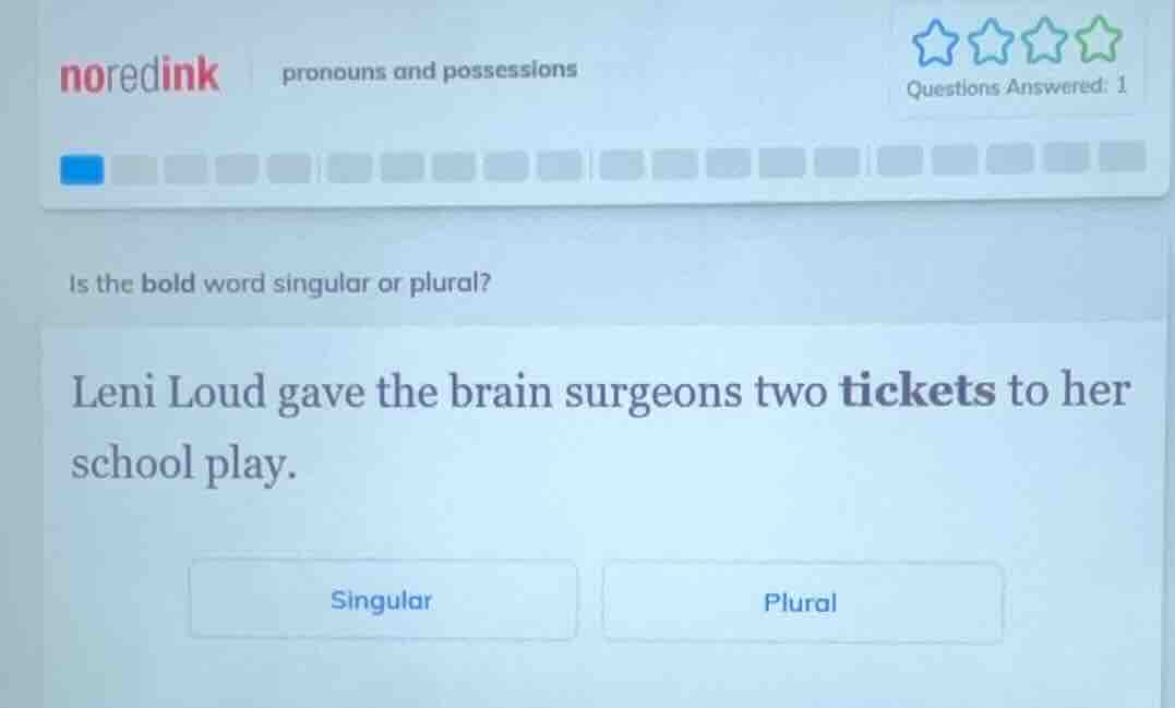 is the bold word singular or plural? leni loud gave the brain surgeons …
