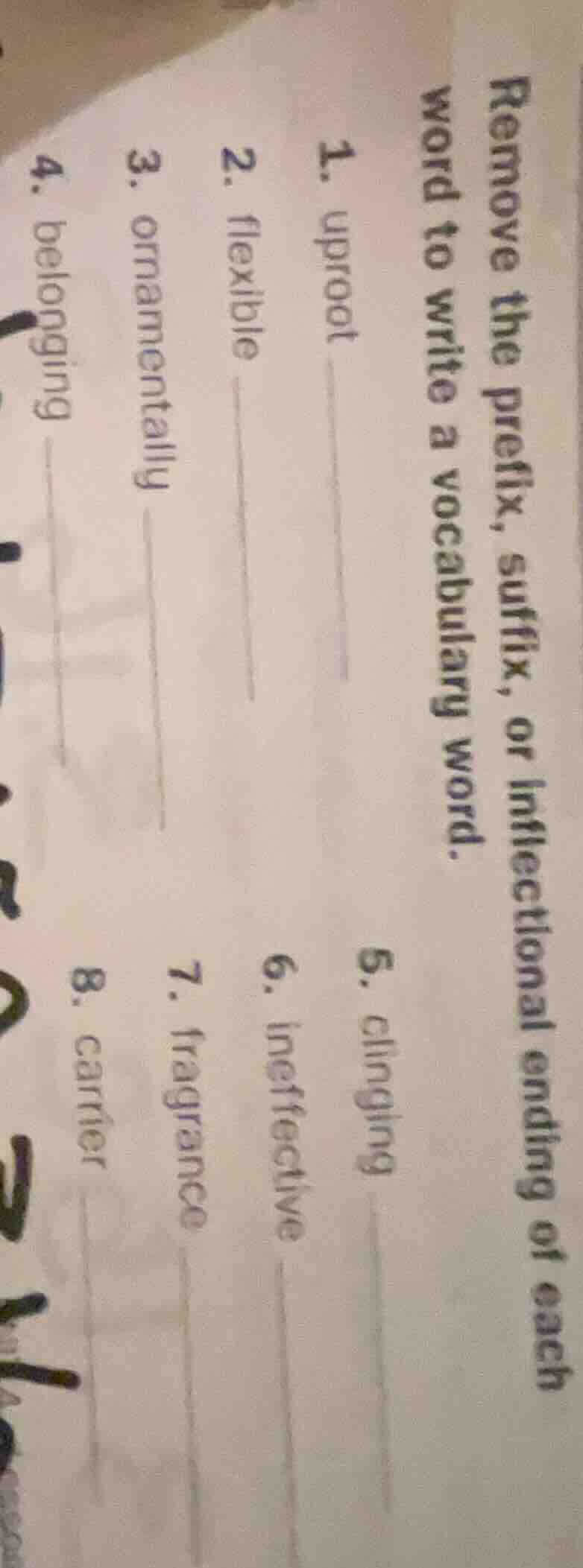 remove the prefix, suffix, or inflectional ending of each word to write…