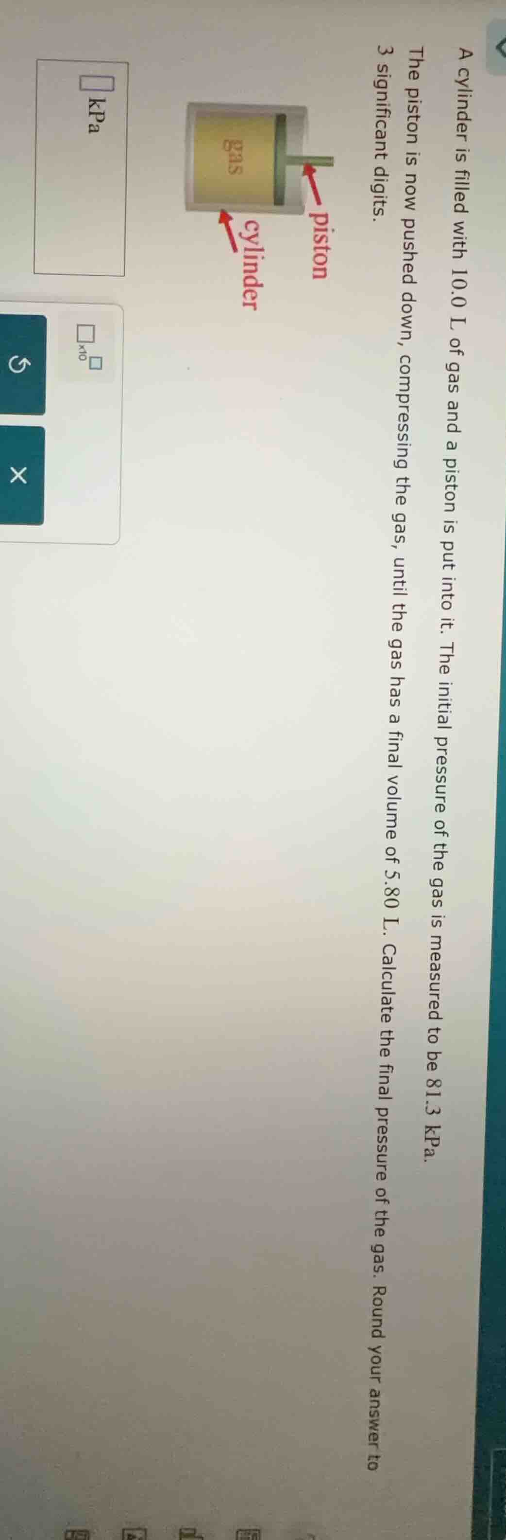 a cylinder is filled with 10.0 l of gas and a piston is put into it. th…
