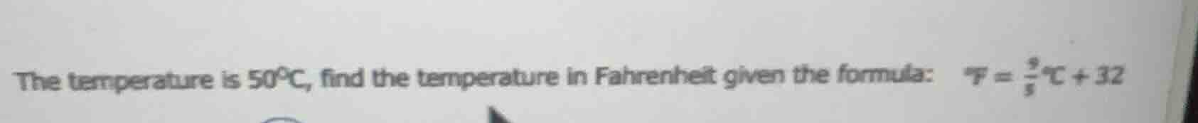 the temperature is 50°c, find the temperature in fahrenheit given the f…