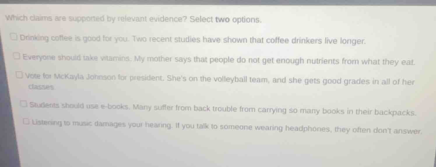 which claims are supported by relevant evidence? select two options. - …