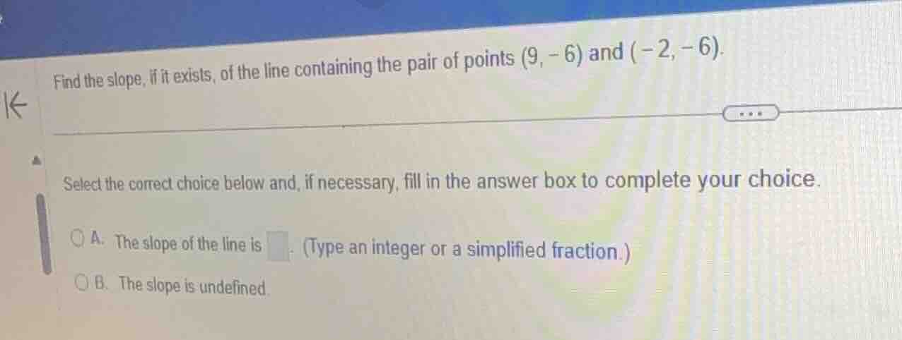 find the slope, if it exists, of the line containing the pair of points…