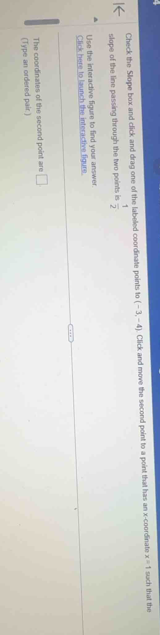 check the slope box and click and drag one of the labeled coordinate po…