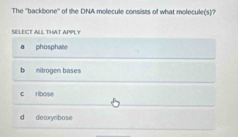 the \backbone\ of the dna molecule consists of what molecule(s)? select…