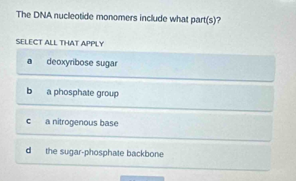 the dna nucleotide monomers include what part(s)? select all that apply…