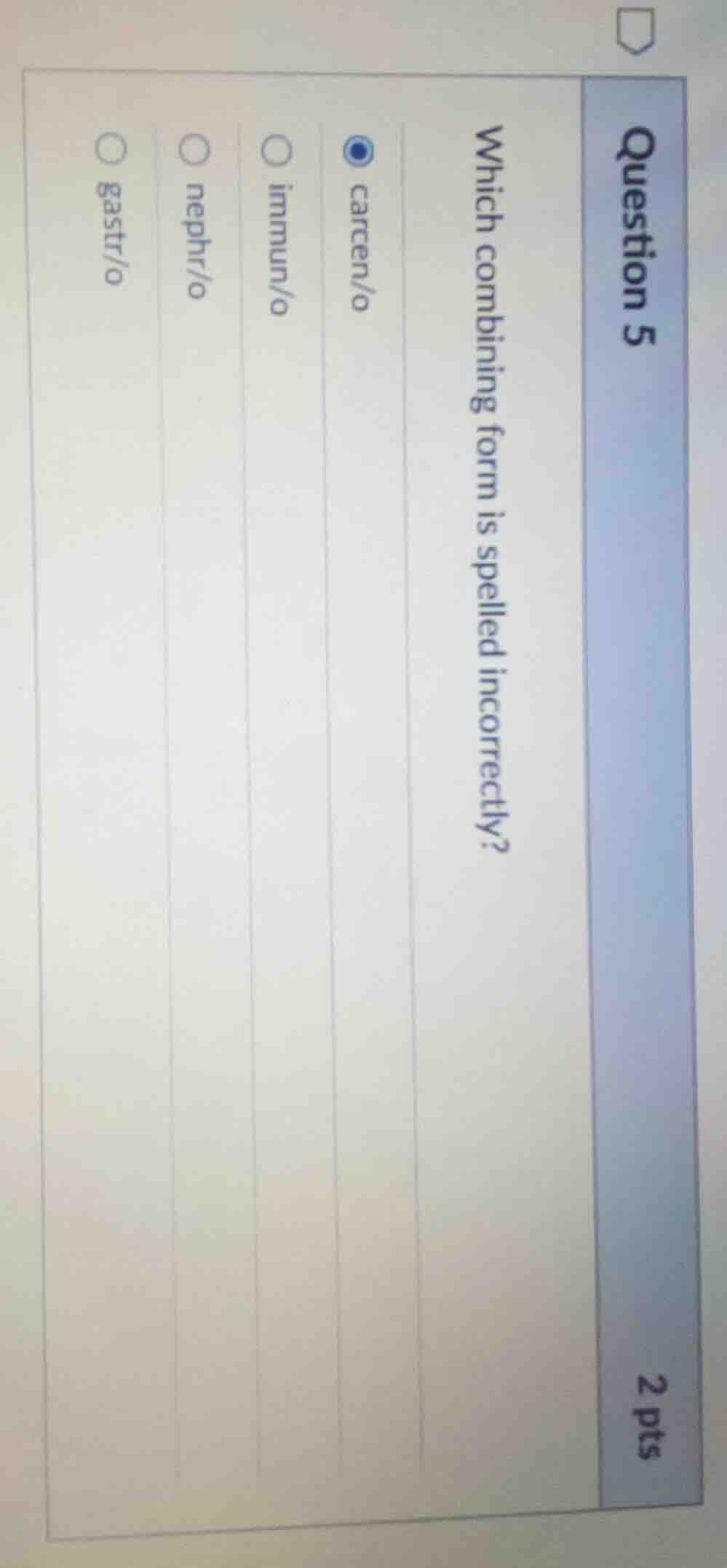 question 5 which combining form is spelled incorrectly? circ carceno ci…