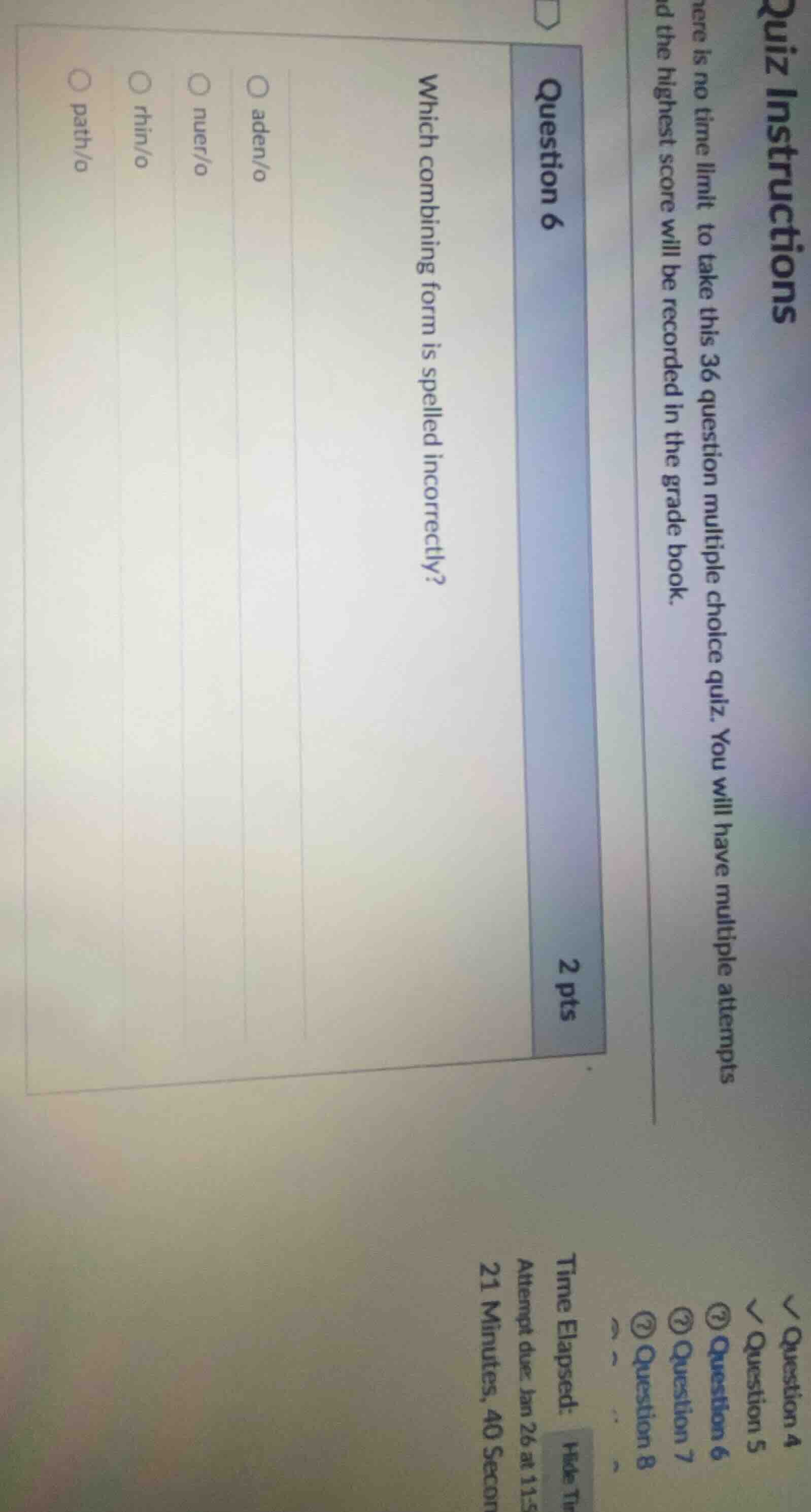 question 6 2 pts which combining form is spelled incorrectly? aden/o nu…