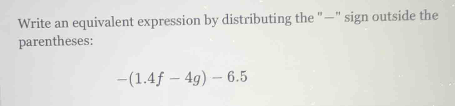 write an equivalent expression by distributing the \-\ sign outside the…