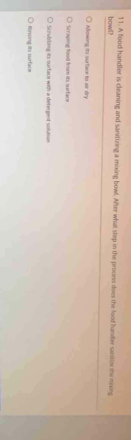 11. a food handler is cleaning and sanitizing a mixing bowl. after what…