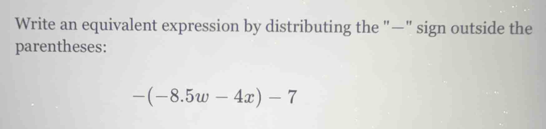 write an equivalent expression by distributing the \−\ sign outside the…