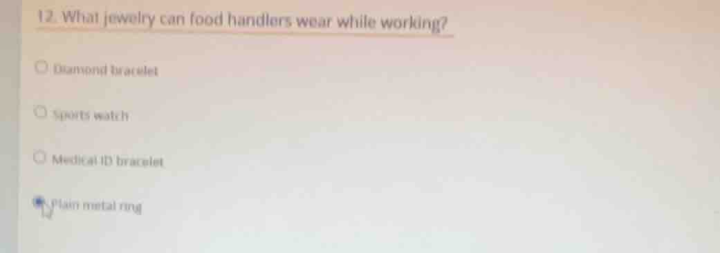 12. what jewelry can food handlers wear while working? diamond bracelet…