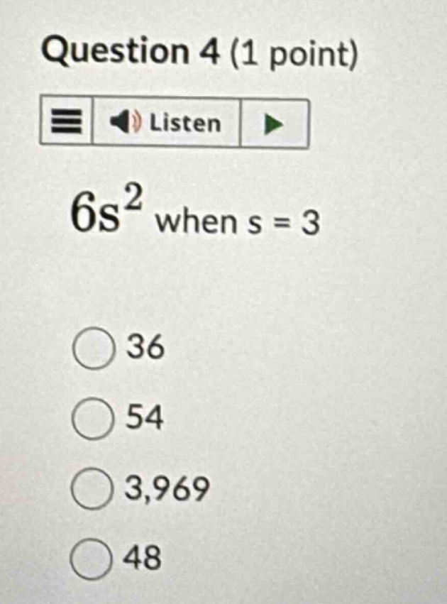 question 4 (1 point) listen \\(6s^2\\) when \\(s = 3\\) \\(\\bigcirc\\)…